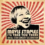 Mavis Staples, Joan Osborne, Keb' Mo', Buddy Miller, Patty Griffin, Emmylou Harris, Michael McDonald, Glen Hansard, Aaron Neville, Ryan Bingham, Widespread Panic, Grace Potter, Taj Mahal, Gregg Allman, Win Butler, Regine Chassagne, Jeff Tweedy & Otis Clay - I'll Take You There