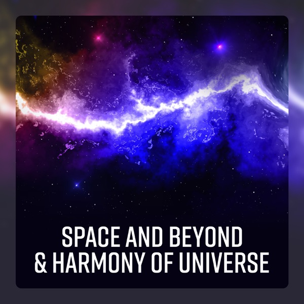 Space and Beyond & Harmony of Universe: Weightless Meditation, Silent Cosmic Rays, Radiation of Awareness