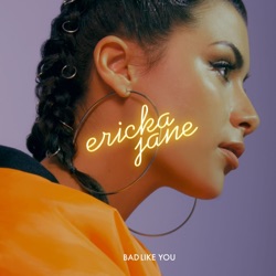 Ericka Jane - Bad Like You