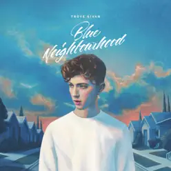 Blue Neighbourhood - Troye Sivan