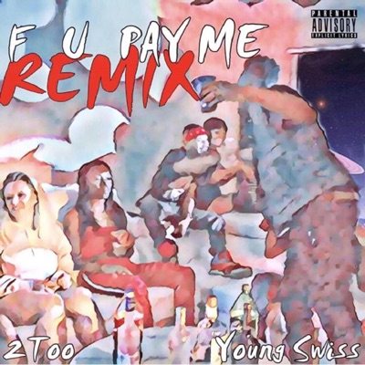 Fuck You Pay Me (feat. Young Swiss) [Remix] - Single