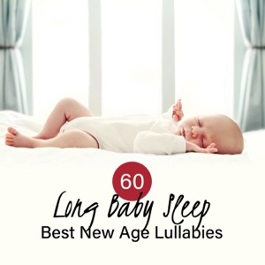 60 Long Baby Sleep: Best New Age Lullabies