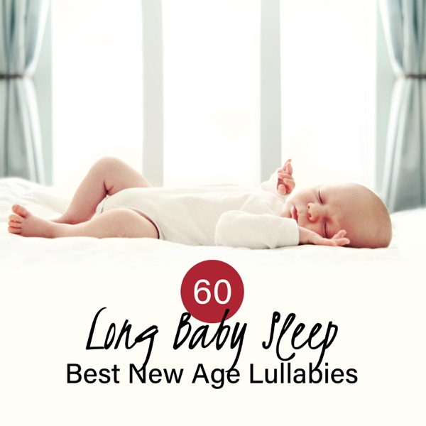 60 Long Baby Sleep: Best New Age Lullabies