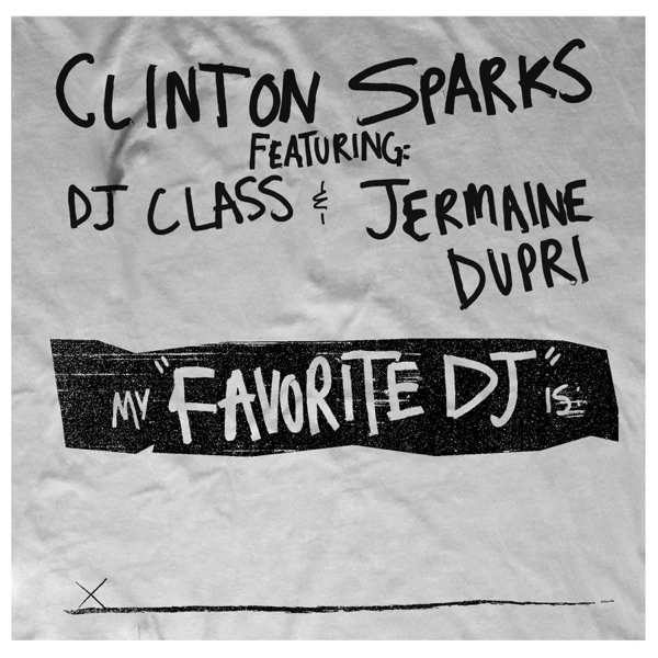 Favorite DJ (feat. DJ Class & Jermaine Dupri) (Edited Version) - Single - Clinton Sparks