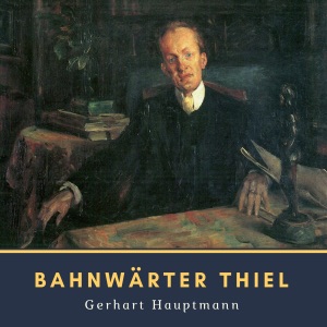 Bahnwärter Thiel (Unabridged)