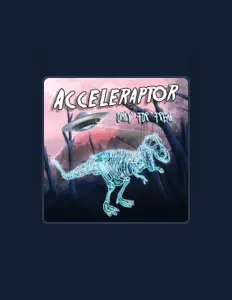 Hör dir Acceleraptor an, schau dir Musikvideos an, lies die Biografie, finde Tourdaten und mehr!
