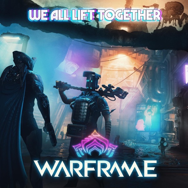 Cover artwork for We All Lift Together (From "Warframe")