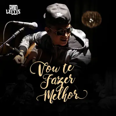Vou Te Fazer Melhor - Single - Dan Lellis