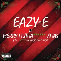 Merry Muthafuckin’ X-Mas - Single - Eazy-E