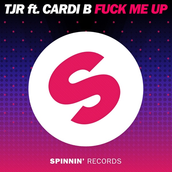 Fuck Me Up (feat. Cardi B) [Extended Mix] - Single - TJR