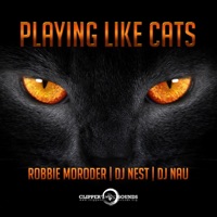 Playing Like Cats - EP - Robbie Moroder, DJ Nest & DJ Nau
