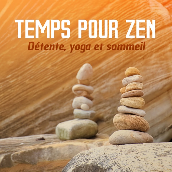 Temps pour zen - Détente, yoga et sommeil, trouvez votre meilleure technique de méditation, écouter des sons naturels et orientaux