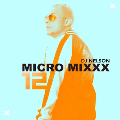 Micro Mixx, Vol. 12 - Single - Dj Nelson