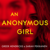 An Anonymous Girl - Greer Hendricks & Sarah Pekkanen