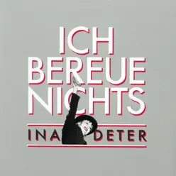 Ich Bereue Nichts - The Best of Ina Deter - Ina Deter