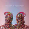 Pattern Is Movement