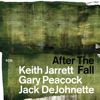 After the Fall (Live) - Keith Jarrett, Gary Peacock & Jack DeJohnette