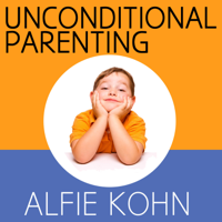 Alfie Kohn - Unconditional Parenting: Moving from Rewards and Punishments to Love and Reason artwork