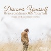 Discover Yourself – Music for Meditation, Your Time, Inside Joy & Soothing Sounds