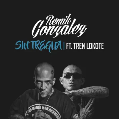 Sin Tregua (feat. Tren Lokote) - Single - Remik González
