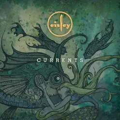 Currents (Deluxe Edition) - Eisley