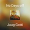 No Days Off (feat. Wy. Co) - Juug Gotti lyrics