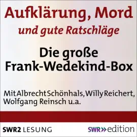 Aufklärung, Mord und gute Ratschläge: Die große Frank-Wedekind-Box