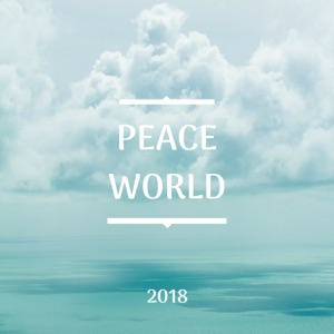 Peace World 2018 - The Most Relaxing Music Imaginable