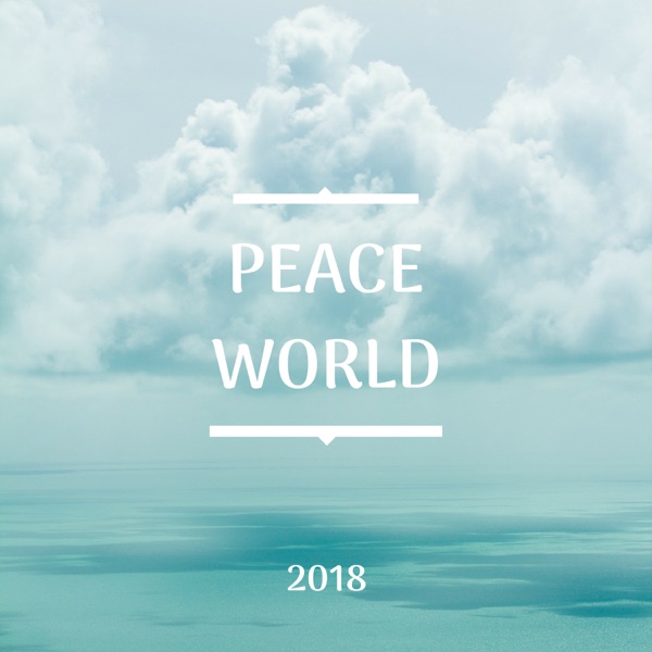 Peace World 2018 - The Most Relaxing Music Imaginable