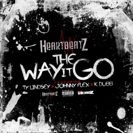 The Way It Go (feat. Ty Lindsey, Johnny Flex & K Dubb) Heartbeatz