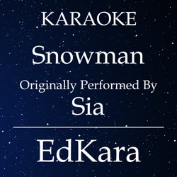 Snowman (Originally Performed by Sia) [Karaoke No Guide Melody Version]