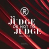 To Judge or Not to Judge (feat. Isaac Ling)