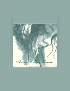 Poslechněte si interpreta Mary's Restless Dream, sledujte hudební videa, přečtěte si životopis, podívejte se na data turné a další informace.