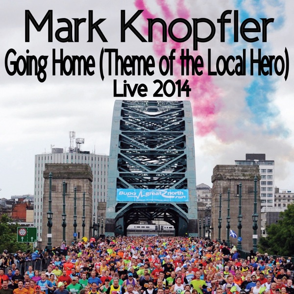 Going Home (Theme of the Local Hero) [Live / 2014] - Single - Mark Knopfler