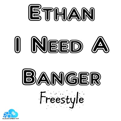 Ethan I Need a Banger - Single