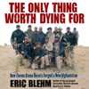 The Only Thing Worth Dying For - Eric Blehm