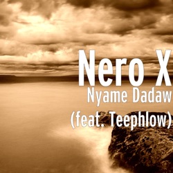 Nero X - Nyame Dadaw (feat. Teephlow)