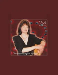 Poslechněte si interpreta Inci és a Non-Stop, sledujte hudební videa, přečtěte si životopis, podívejte se na data turné a další informace.