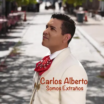 Somos Extraños - Single - Carlos Alberto