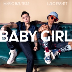 Mario Bautista - Baby Girl (feat. Lalo Ebratt)