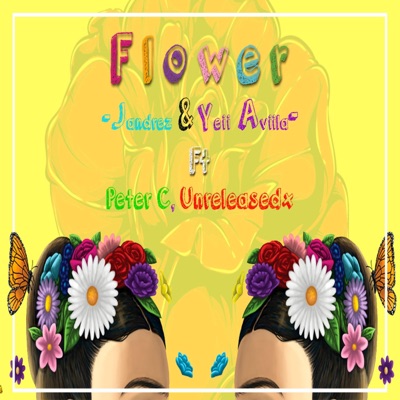 Flower (feat. Yeii Aviila, Unreleasedx & Peter C) - Single