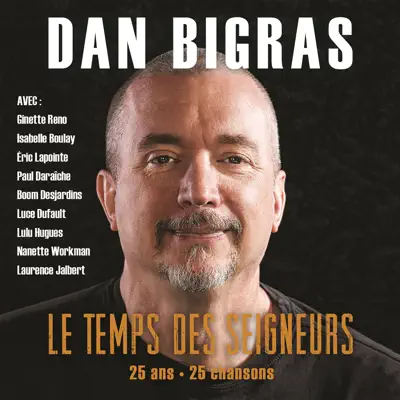 Le temps des Seigneurs: 25 ans, 25 chansons - Dan Bigras