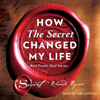 How The Secret Changed My Life (Unabridged) - Rhonda Byrne