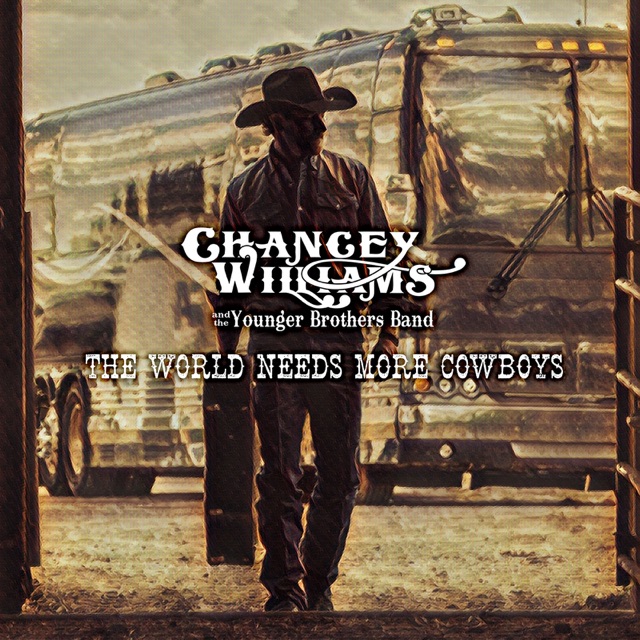 Chancey Williams and the Younger Brothers Band The World Needs More Cowboys - Single Album Cover