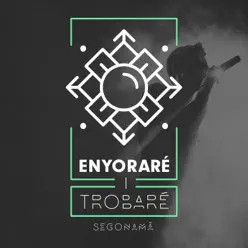 Enyoraré I Trobaré - Single - Segonamà
