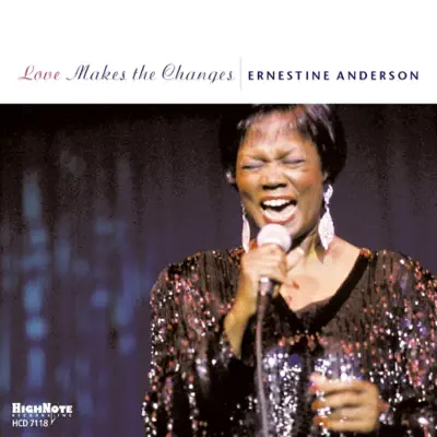 Love Makes the Changes - Ernestine Anderson Love Makes the Changes - Ernestine Anderson