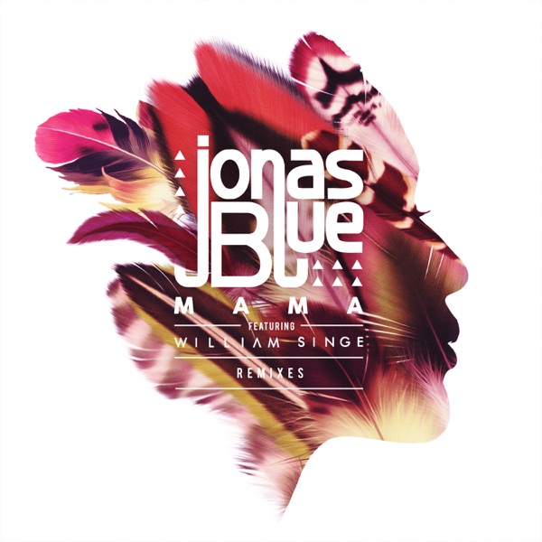 Mama (feat. William Singe) [Remixes] - EP - Jonas Blue