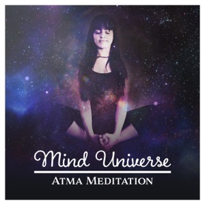 Mind Universe – Atma Meditation: Cosmic Energy, Perception Awakening, Awareness & Inner Discovery, Find Integral Connection