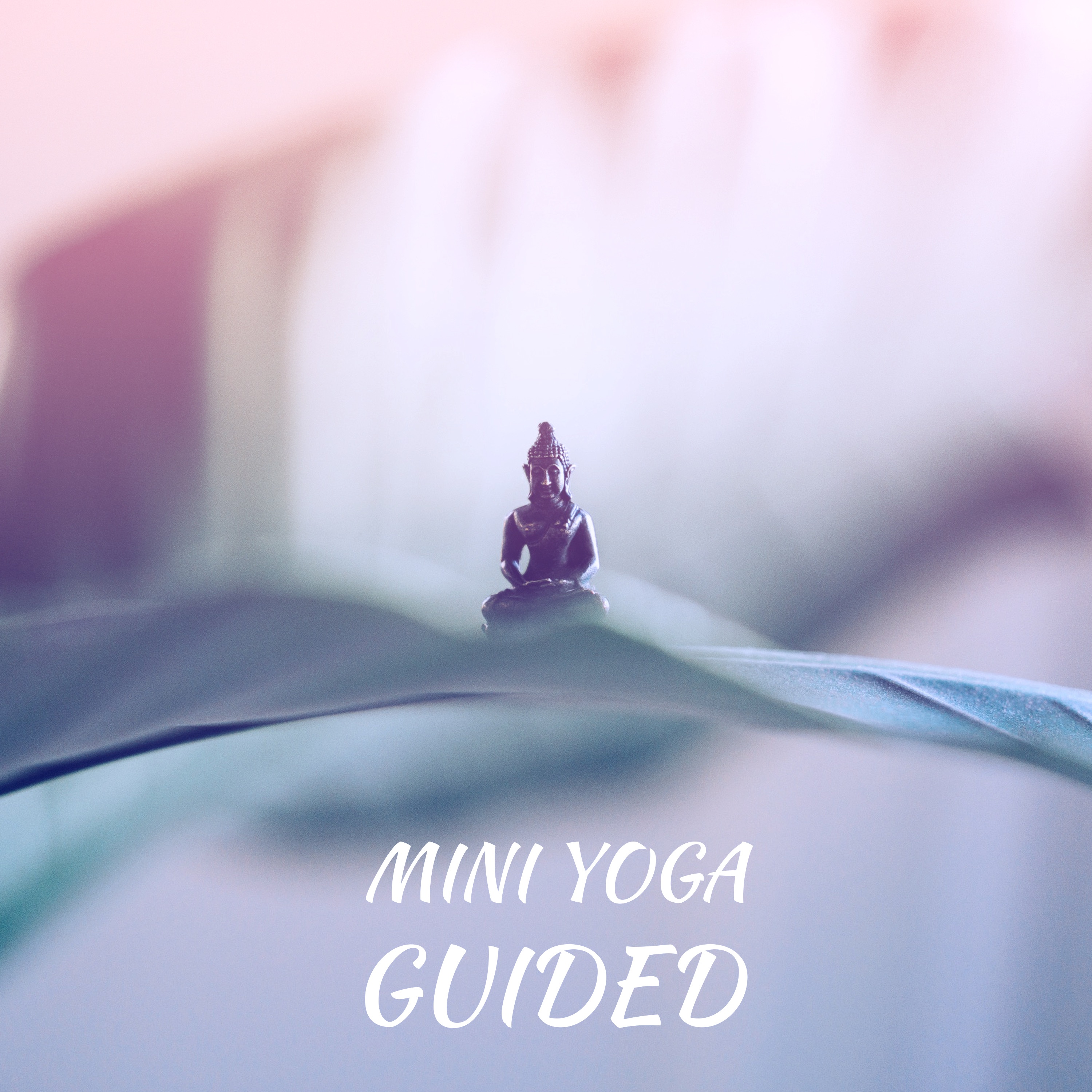 Mini Yoga Guided: Best Yoga Class Songs, Kundalini, Hatha, Asana and Mindfulness Meditation, Spiritual Warm Up, Energy Flow