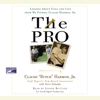 The Pro: Lessons About Golf and Life from My Father, Claude Harmon, Sr. (Unabridged) - Butch Harmon